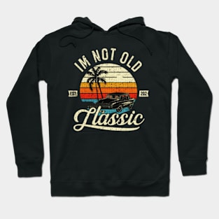 I'm not old I'm classic Hoodie